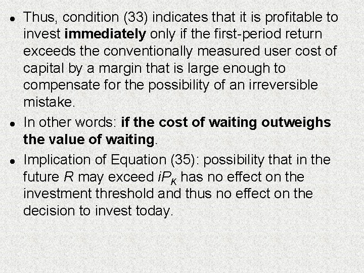 l l l Thus, condition (33) indicates that it is profitable to invest immediately l l l Thus, condition (33) indicates that it is profitable to invest immediately