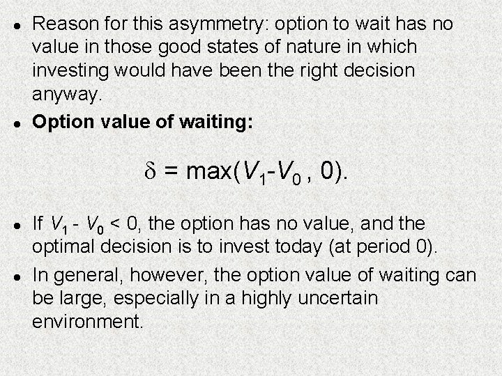 l l Reason for this asymmetry: option to wait has no value in those