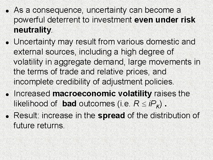 l l As a consequence, uncertainty can become a powerful deterrent to investment even