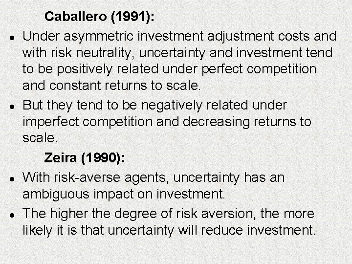 l l Caballero (1991): Under asymmetric investment adjustment costs and with risk neutrality, uncertainty