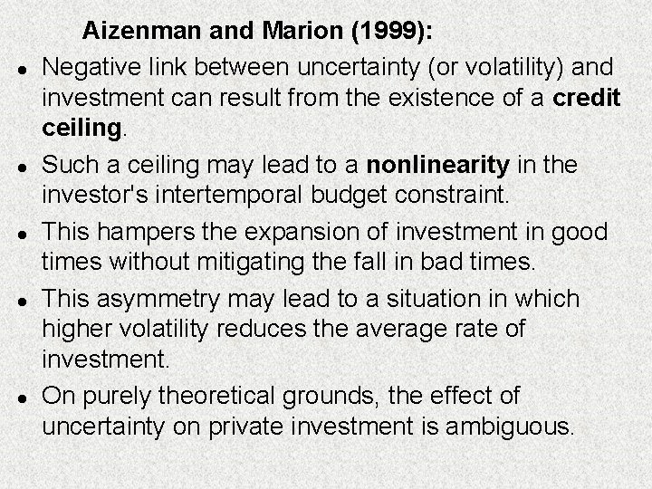 l l l Aizenman and Marion (1999): Negative link between uncertainty (or volatility) and