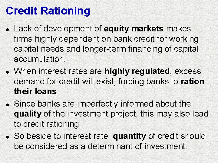 Credit Rationing l l Lack of development of equity markets makes firms highly dependent