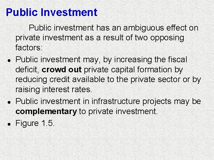 Public Investment l l l Public investment has an ambiguous effect on private investment