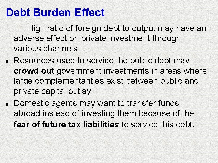 Debt Burden Effect l l High ratio of foreign debt to output may have