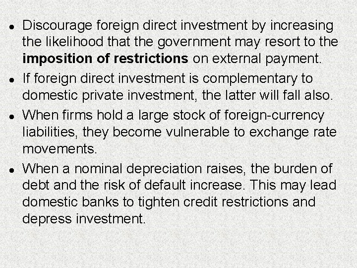 l l Discourage foreign direct investment by increasing the likelihood that the government may