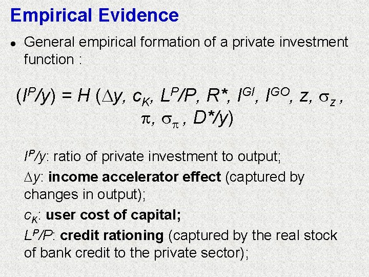 Empirical Evidence l General empirical formation of a private investment function : (IP/y) =