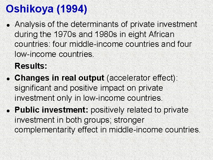 Oshikoya (1994) l l l Analysis of the determinants of private investment during the