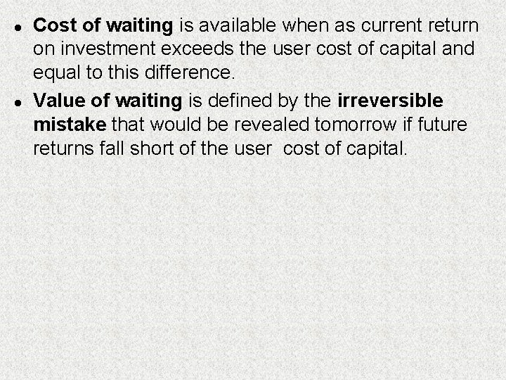 l l Cost of waiting is available when as current return on investment exceeds