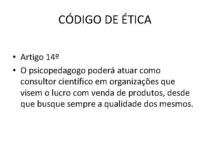 CÓDIGO DE ÉTICA • Artigo 14º • O psicopedagogo poderá atuar como consultor científico
