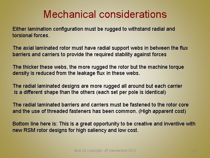 Mechanical considerations Either lamination configuration must be rugged to withstand radial and torsional forces.