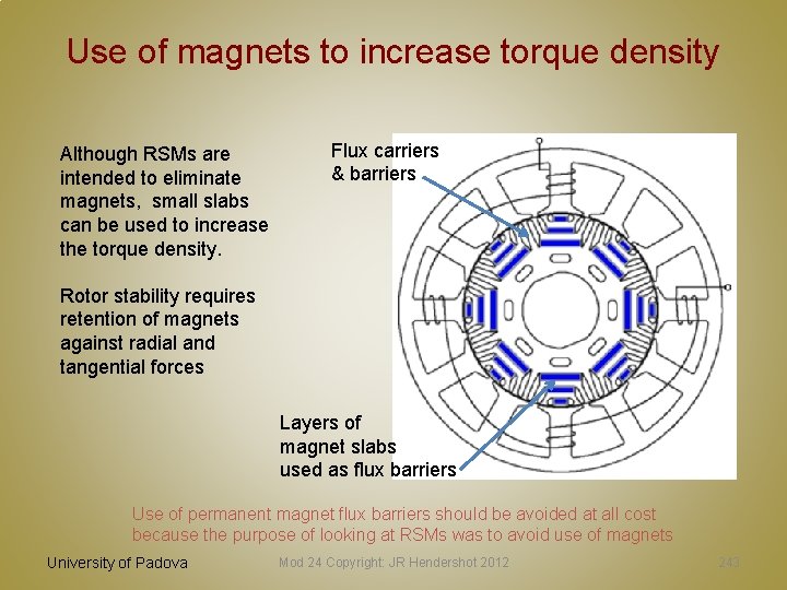 Use of magnets to increase torque density Although RSMs are intended to eliminate magnets,