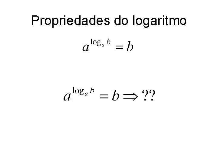 Propriedades do logaritmo 