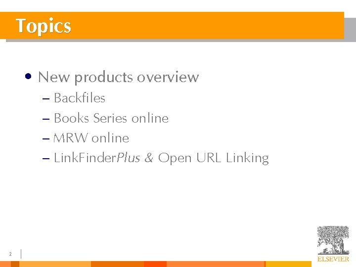 Topics • New products overview – Backfiles – Books Series online – MRW online Topics • New products overview – Backfiles – Books Series online – MRW online
