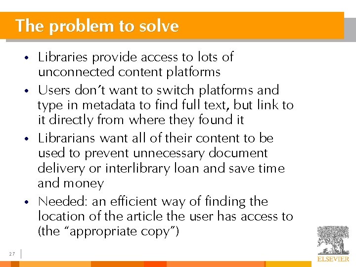 The problem to solve • • 27 Libraries provide access to lots of unconnected The problem to solve • • 27 Libraries provide access to lots of unconnected