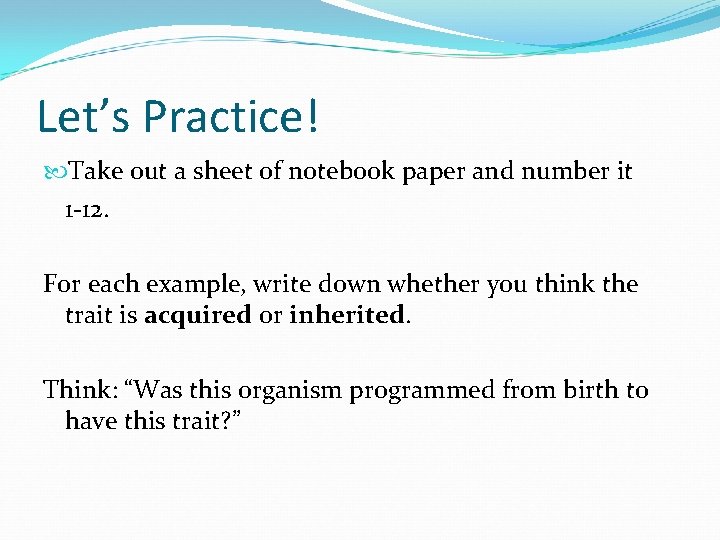 Let’s Practice! Take out a sheet of notebook paper and number it 1 -12.