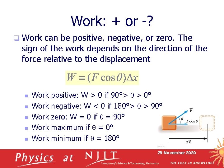 Work: + or -? q Work can be positive, negative, or zero. The sign