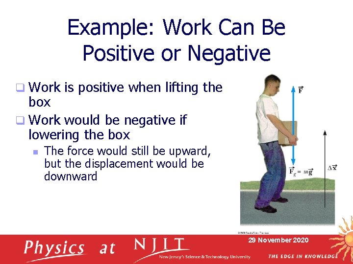 Example: Work Can Be Positive or Negative q Work is positive when lifting the