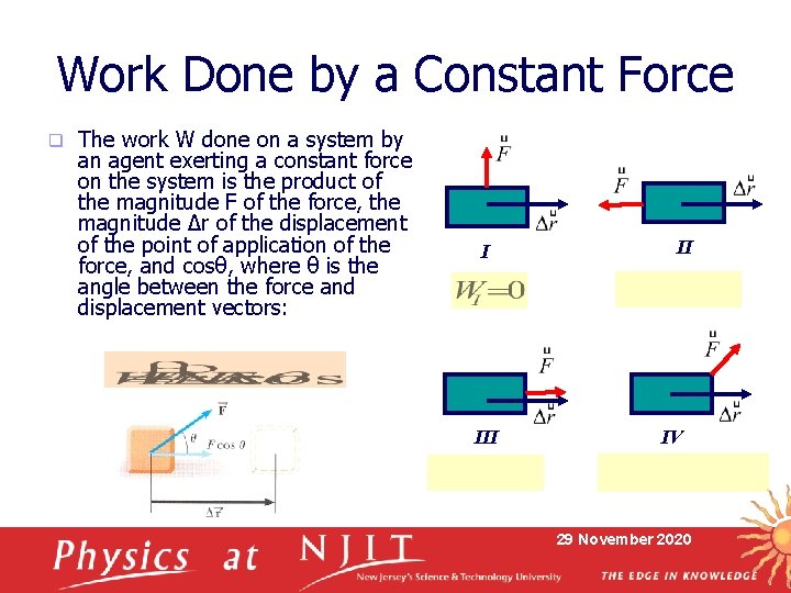 Work Done by a Constant Force q The work W done on a system