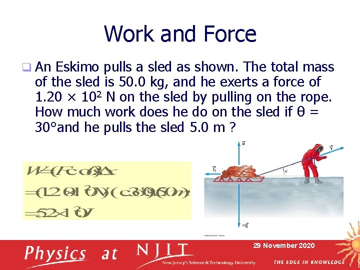 Work and Force q An Eskimo pulls a sled as shown. The total mass