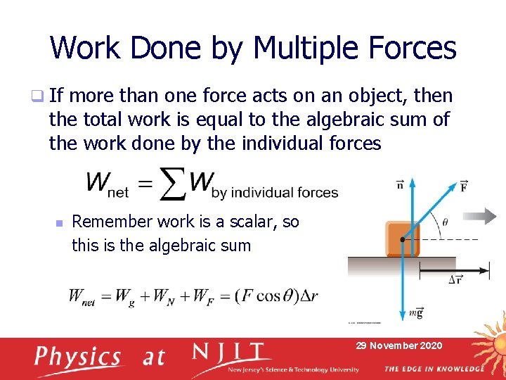 Work Done by Multiple Forces q If more than one force acts on an