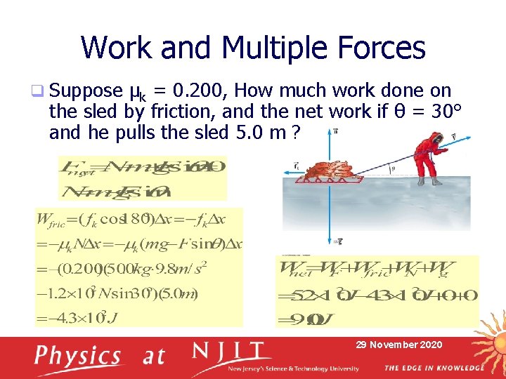 Work and Multiple Forces q Suppose µk = 0. 200, How much work done