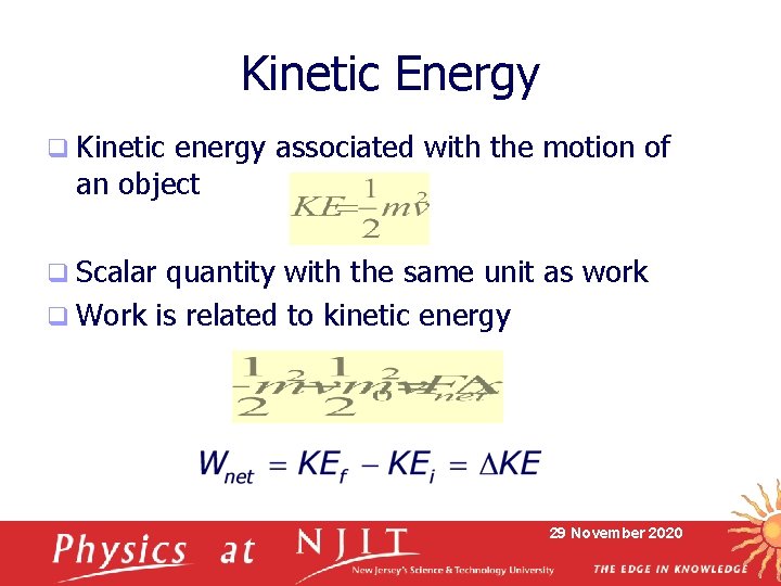 Kinetic Energy q Kinetic energy associated with the motion of an object q Scalar