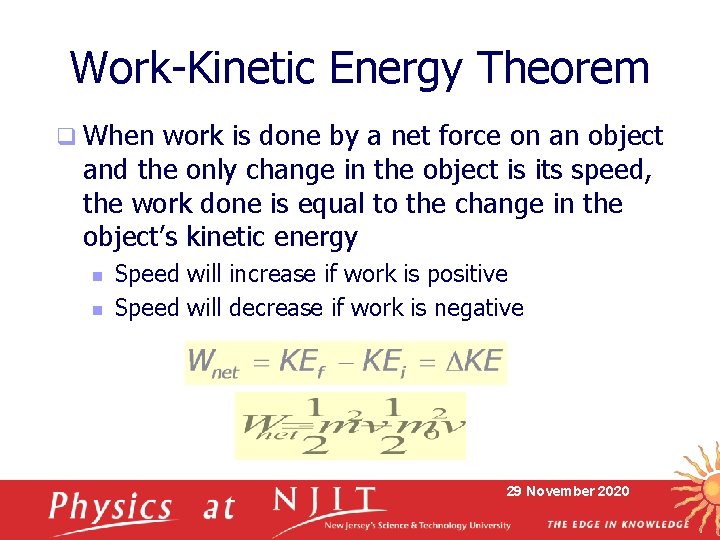 Work-Kinetic Energy Theorem q When work is done by a net force on an
