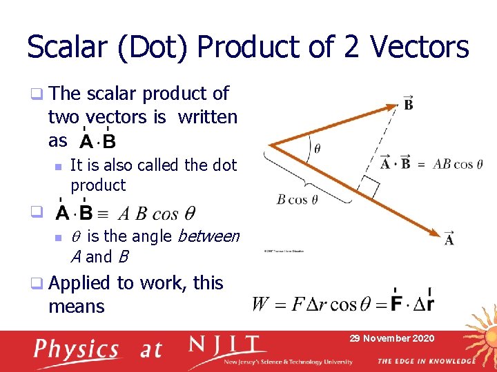 Scalar (Dot) Product of 2 Vectors q The scalar product of two vectors is