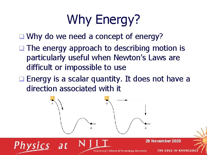 Why Energy? q Why do we need a concept of energy? q The energy