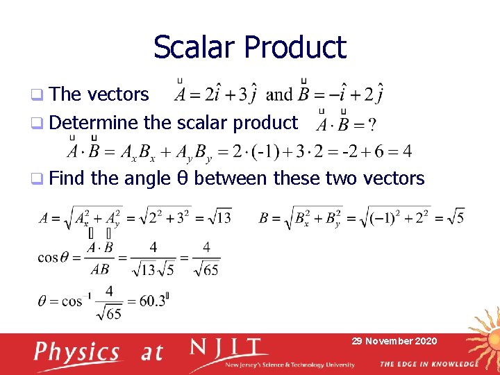 Scalar Product q The vectors q Determine the scalar product q Find the angle