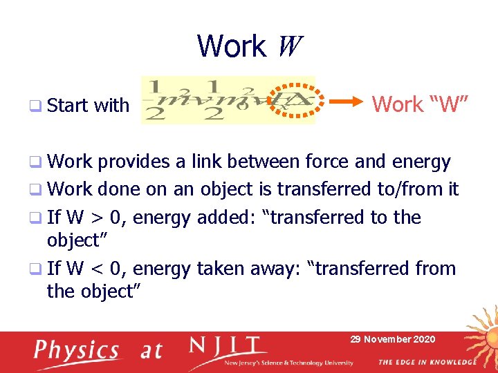 Work W q Start with Work “W” q Work provides a link between force