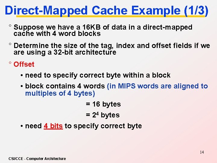 Direct-Mapped Cache Example (1/3) ° Suppose we have a 16 KB of data in