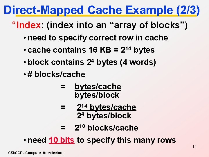 Direct-Mapped Cache Example (2/3) ° Index: (index into an “array of blocks”) • need