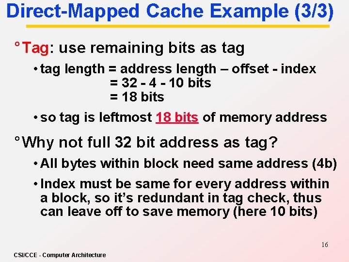 Direct-Mapped Cache Example (3/3) ° Tag: use remaining bits as tag • tag length