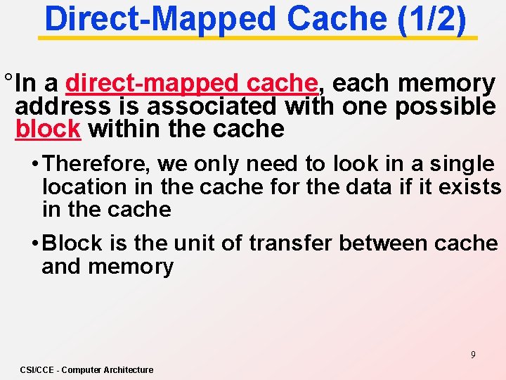 Direct-Mapped Cache (1/2) ° In a direct-mapped cache, each memory address is associated with