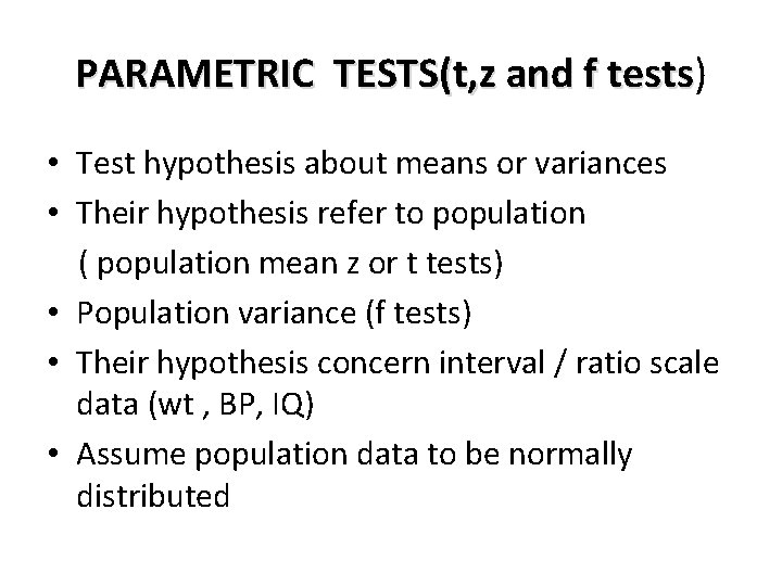 PARAMETRIC TESTS(t, z and f tests) tests • Test hypothesis about means or variances