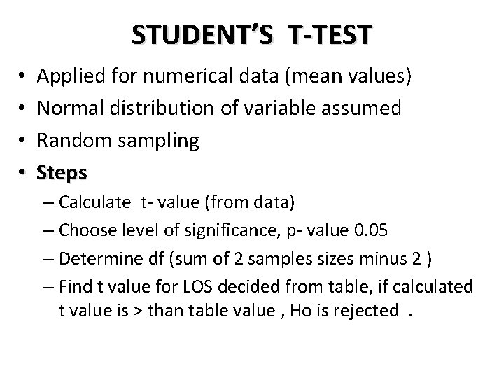 STUDENT’S T-TEST • • Applied for numerical data (mean values) Normal distribution of variable