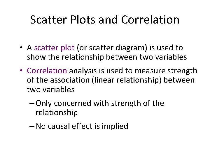 Scatter Plots and Correlation • A scatter plot (or scatter diagram) is used to