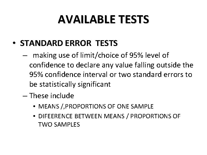 AVAILABLE TESTS • STANDARD ERROR TESTS – making use of limit/choice of 95% level