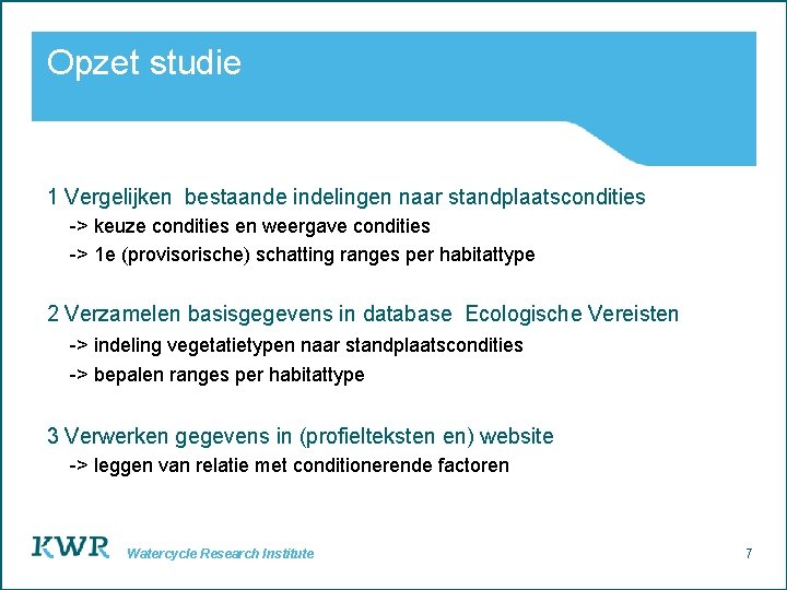 Opzet studie 1 Vergelijken bestaande indelingen naar standplaatscondities -> keuze condities en weergave condities