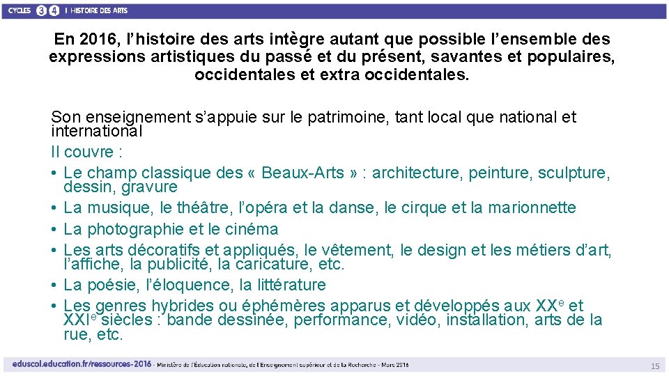 En 2016, l’histoire des arts intègre autant que possible l’ensemble des expressions artistiques du