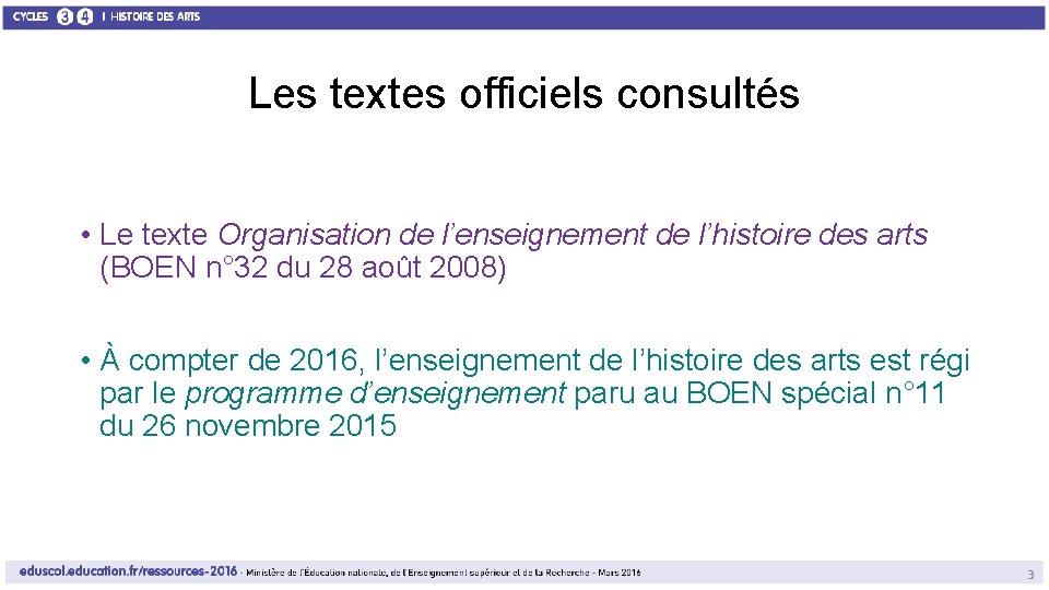 Les textes officiels consultés • Le texte Organisation de l’enseignement de l’histoire des arts