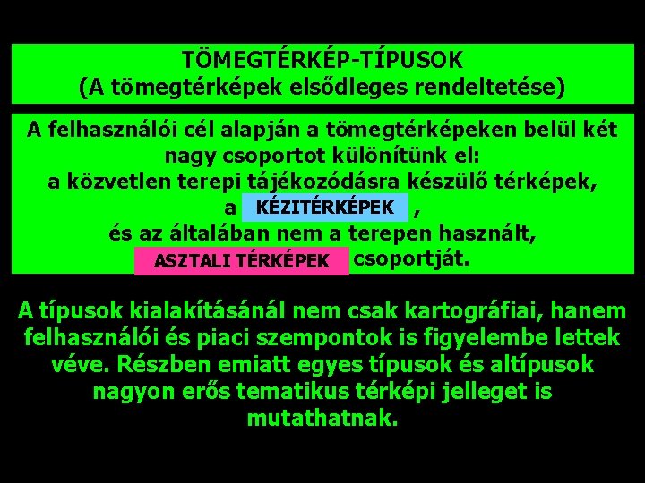 TÖMEGTÉRKÉP-TÍPUSOK (A tömegtérképek elsődleges rendeltetése) A felhasználói cél alapján a tömegtérképeken belül két nagy