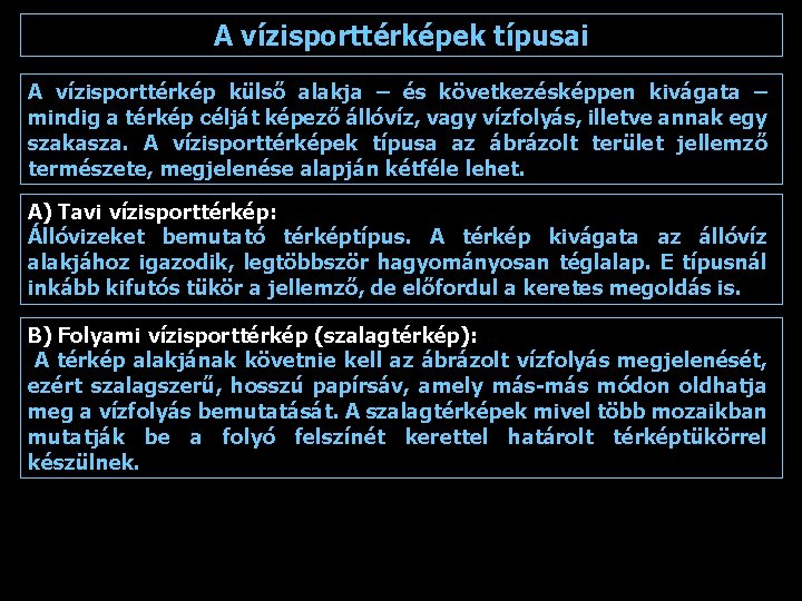 A vízisporttérképek típusai A vízisporttérkép külső alakja – és következésképpen kivágata – mindig a