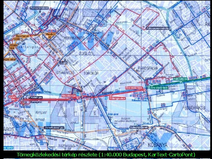Tömegközlekedési térkép részlete (1: 40. 000 Budapest, Kar. Text-Carto. Pont) 