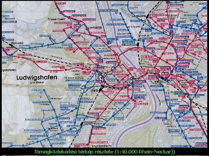 Tömegközlekedési térkép részlete (1: 40. 000 Rhein-Neckar)) 