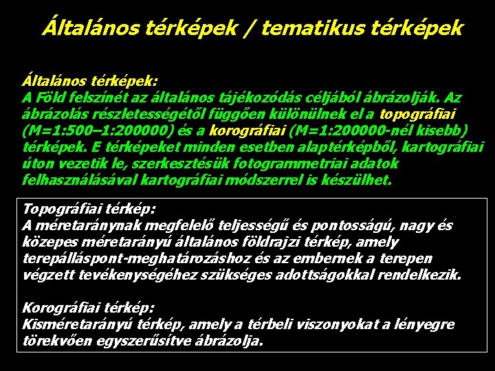 Általános térképek / tematikus térképek Általános térképek: A Föld felszínét az általános tájékozódás céljából