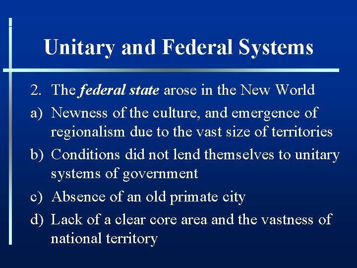 Unitary and Federal Systems 2. The federal state arose in the New World a)