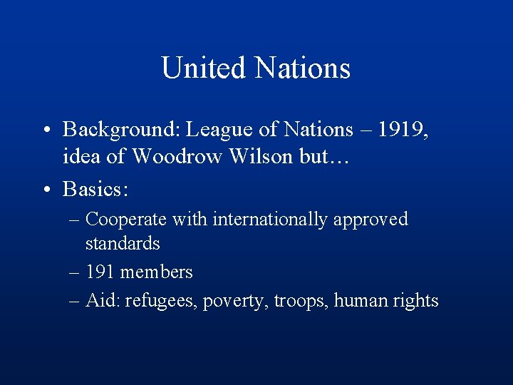 United Nations • Background: League of Nations – 1919, idea of Woodrow Wilson but…
