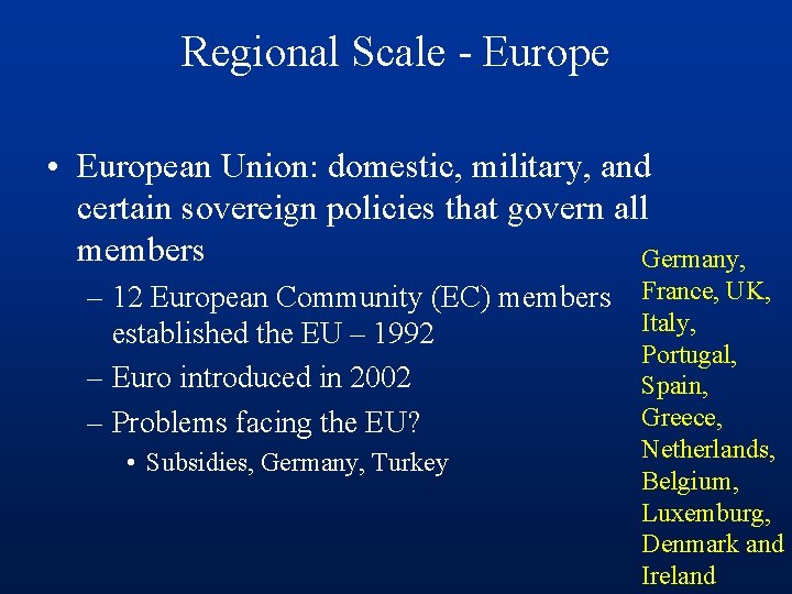 Regional Scale - Europe • European Union: domestic, military, and certain sovereign policies that